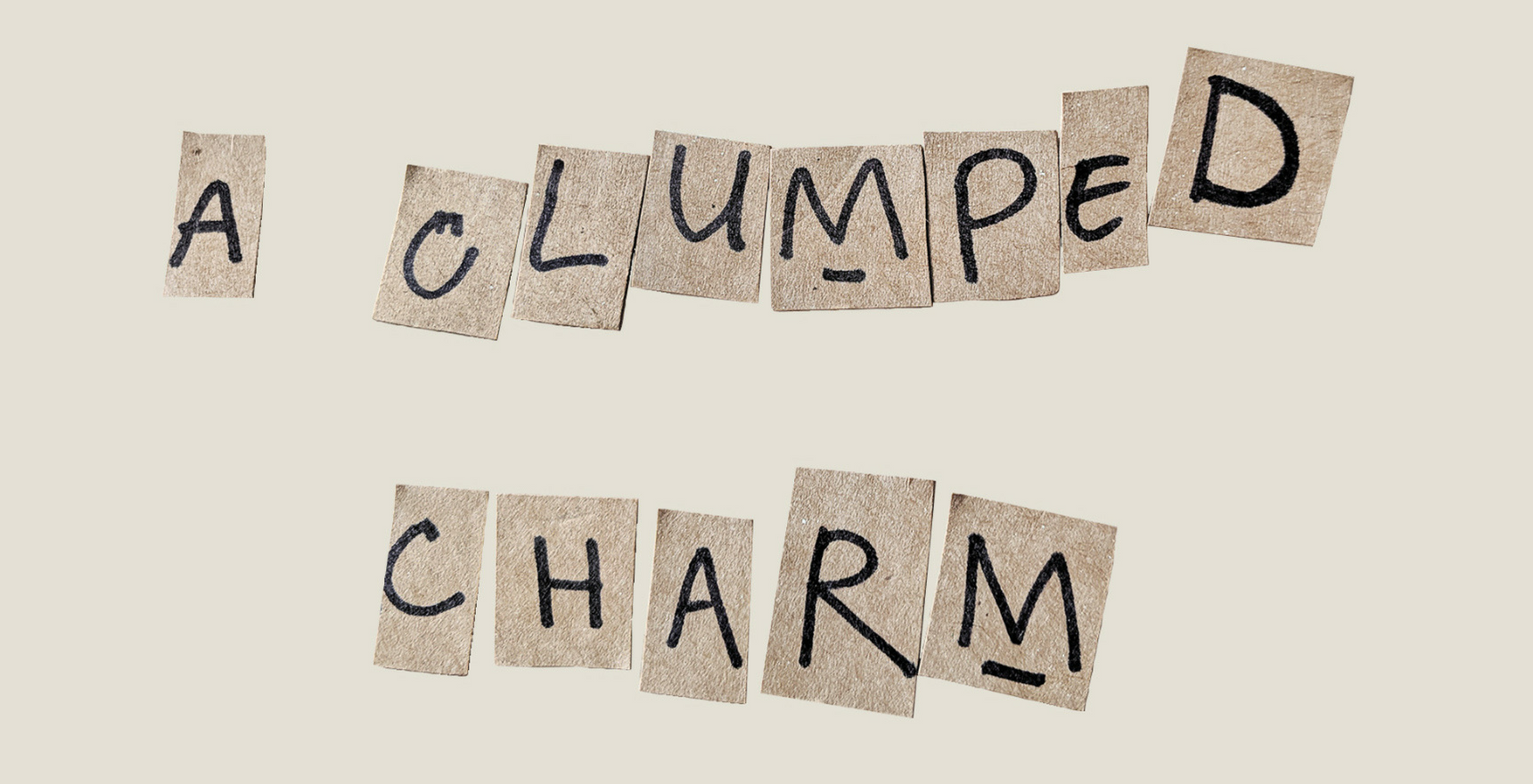 A Clumped Charm - Exhibition