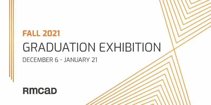 RMCAD Fall 2021 Graduation Exhibition