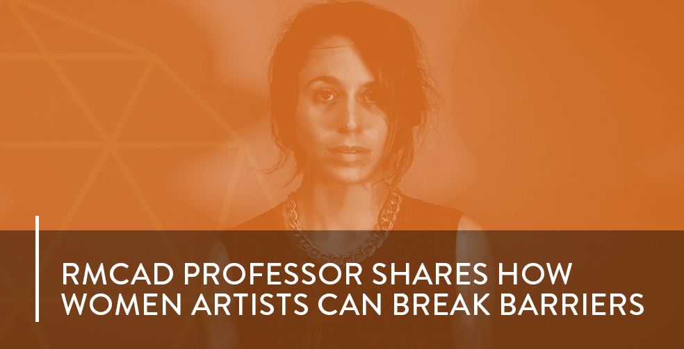 RMCAD professor shares how women artists can break barriers