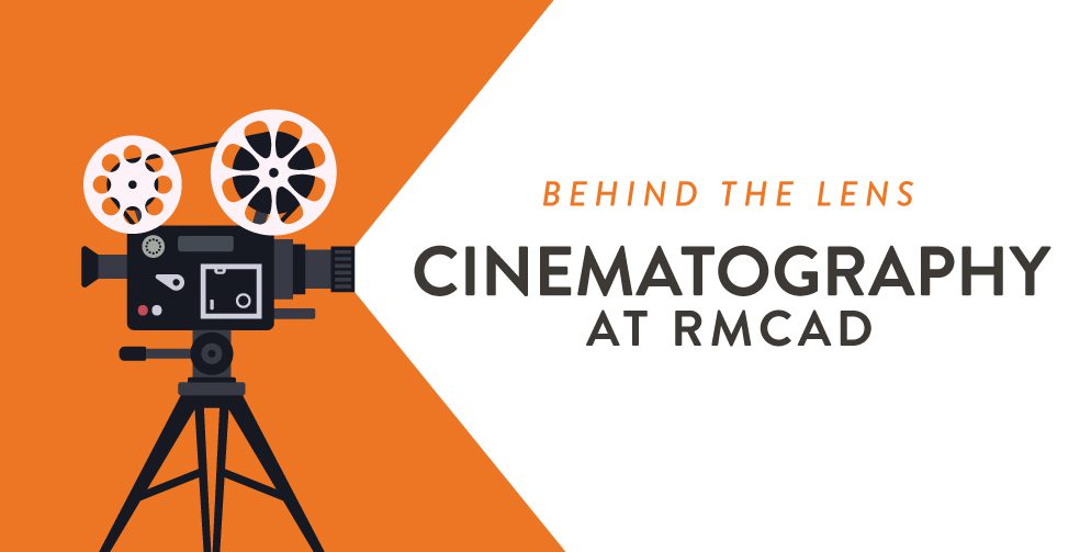 Behind the lens: Cinematography at RMCAD