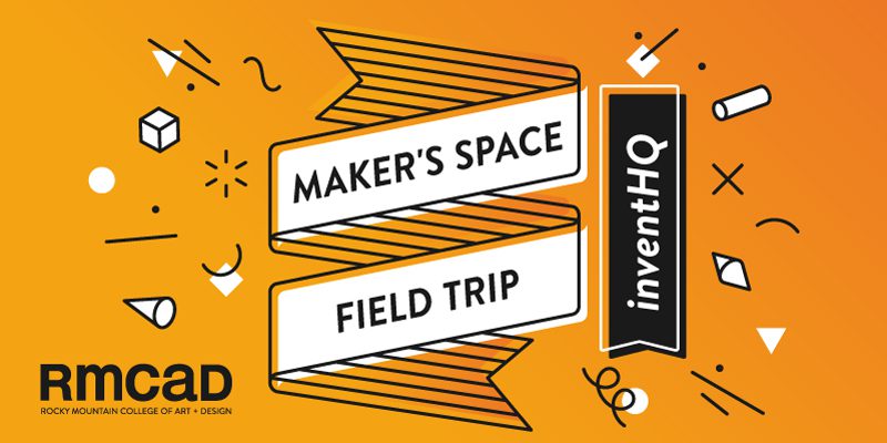 Maker's Space Field Trip Invent HQ