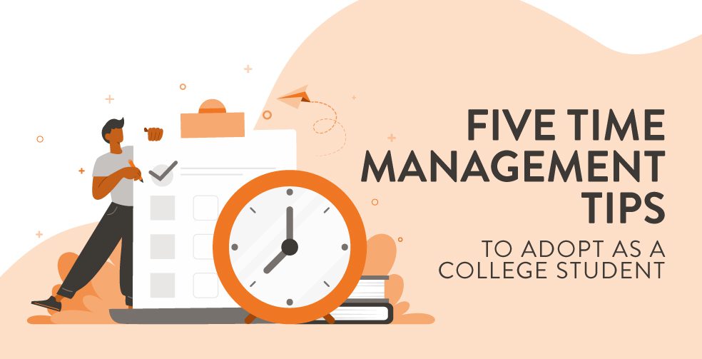 Five time management tips to adopt as a college student