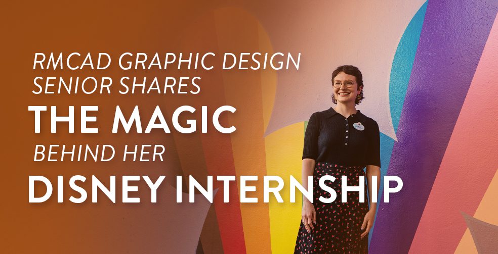 RMCAD graphic design senior shares the magic behind her Disney internship