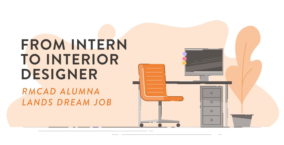 From intern to interior designer - RMCAD alumna lands dream job