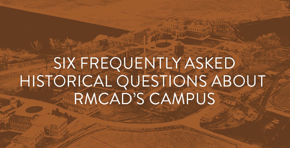 Six frequently asked historical questions about RMCAD's campus