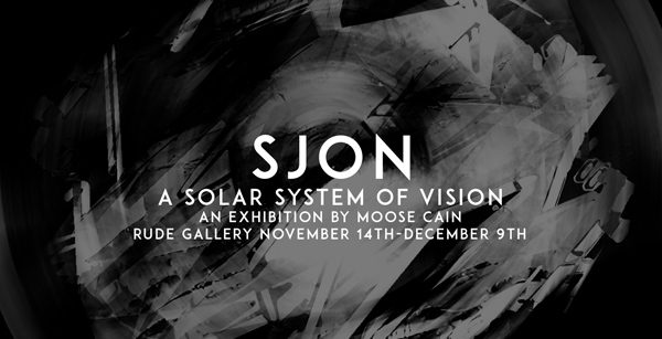 Sjon: A Solar System of Vision - An Exhibition by Moose Cain
