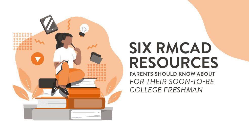 Six RMCAD resources parents should know about for their soon-to-be college freshman