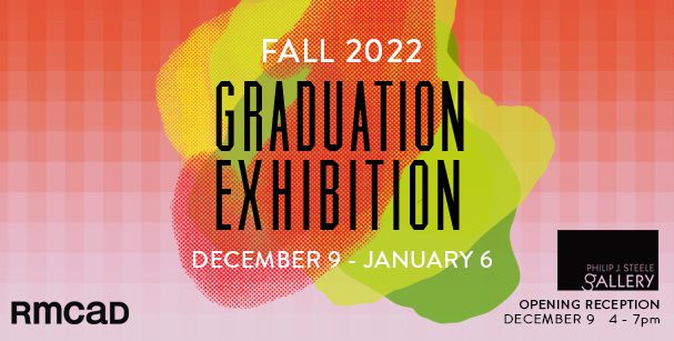 Fall 2022 Grad Exhibition