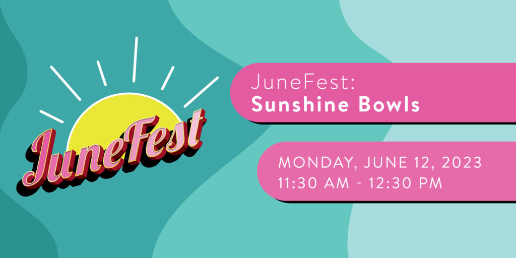 JuneFest: Sunshine Bowls