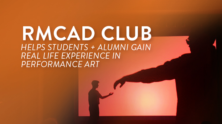 rmcad club helps students and alumni gain real life experience in performance art
