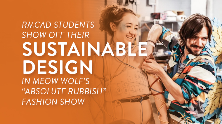 RMCAD students show off their sustainable designs in Meow Wolf's "Absolute Rubbish" Fashion Show.