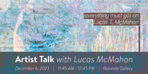 Artist Talk with Lucas McMahon