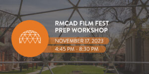 RMCAD Film Fest Prep Workshop