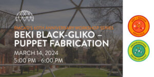 RMCAD’s 60th Anniversary Workshop Series: Beki Black-Gliko-Puppet Fabrication