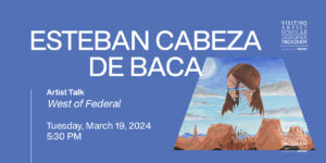 ESTEBAN CABEZA DE BACA – VASD Program Artist Talk
