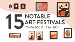 15 Notable Art Festivals To Checkout in 2024