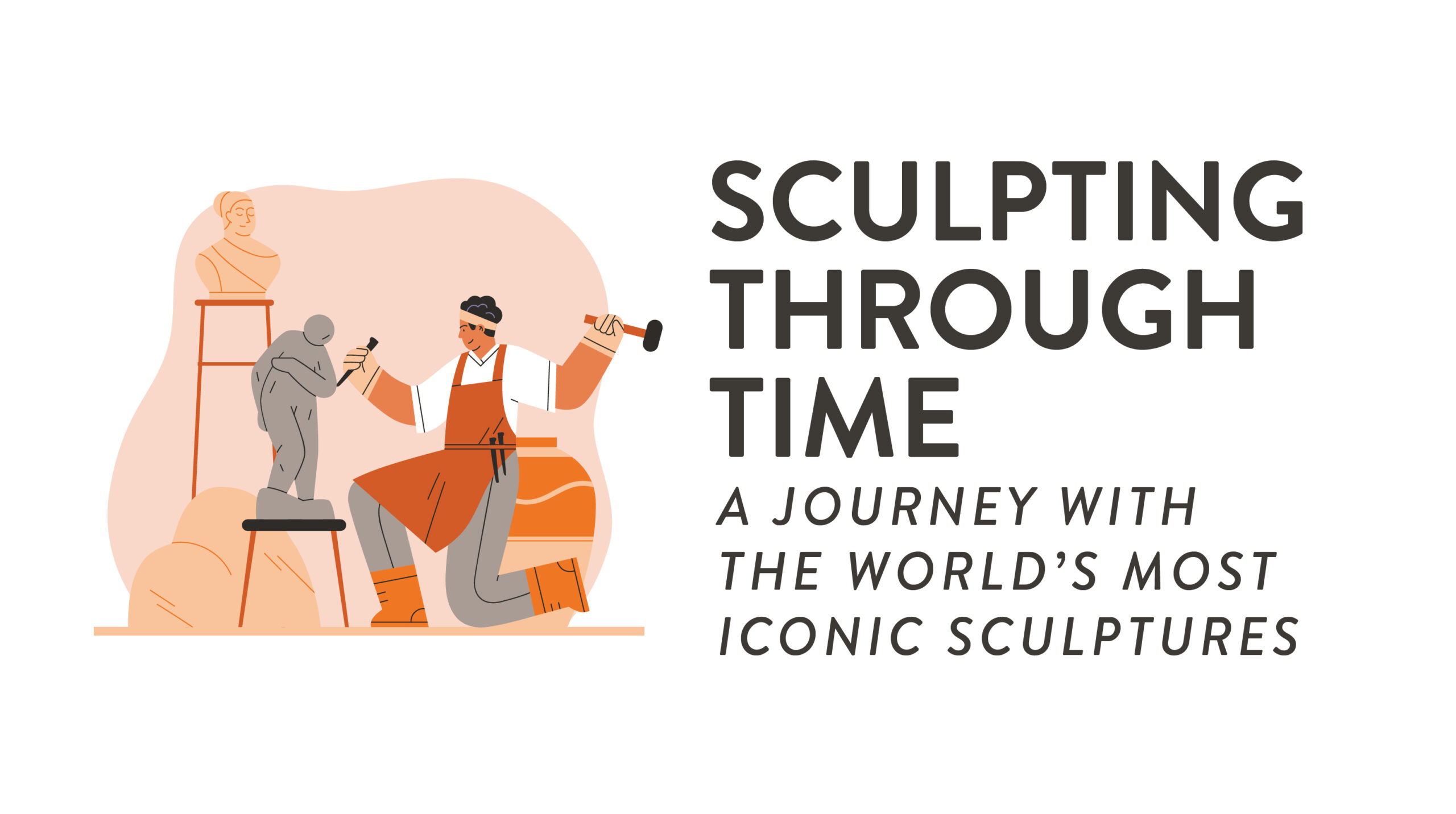 Header image for blog titled sculpting through time: a journey with the world's most iconic sculptures