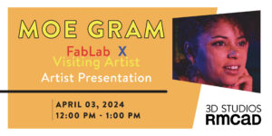 Fab Lab Visiting Artist Presentation - Moe Gram