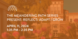 The Meandering Path Series Present: Reflect / Adapt / Grow : How to thrive and pivot along your artistic journey