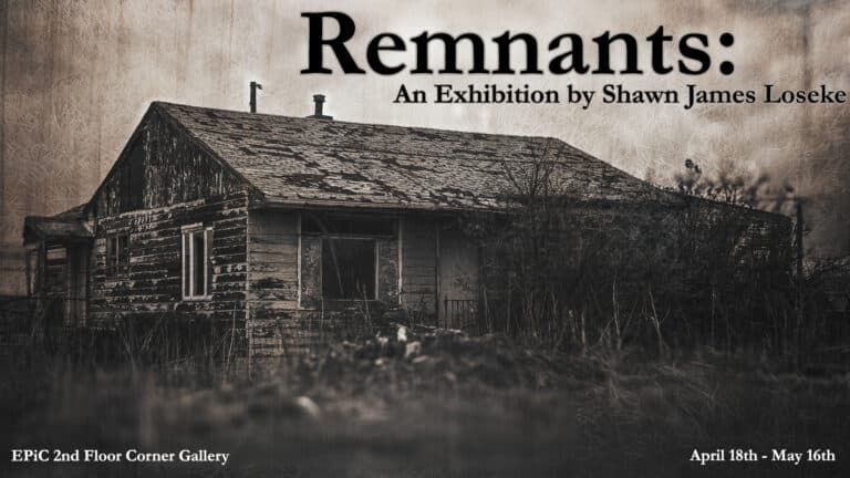 Remnants: An Exhibition by Shawn James Loseke
