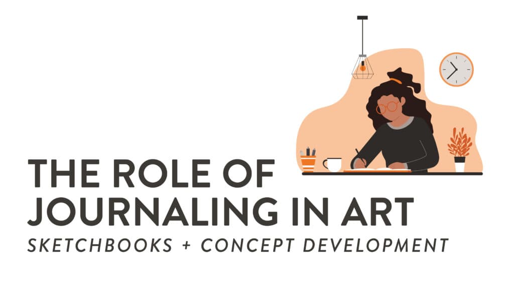The Role of Journaling in Art: Sketchbooks and Concept Development - RMCAD