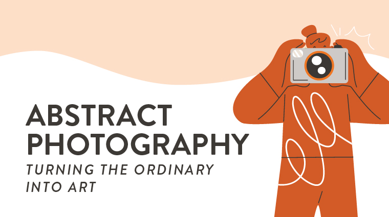 Abstract Photography: Turning the Ordinary into Art