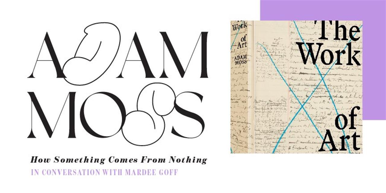 How Something Comes from Nothing: Adam Moss in Conversation with Mardee Goff