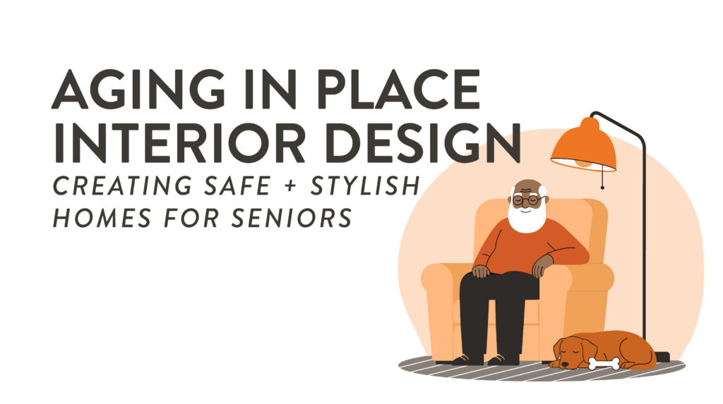 Aging in Place Interior Design: Creating Safe and Stylish Homes for ...