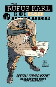 Cover for issue 1 and 2 of THAT RUFUS KARL IS ONE BAD HOMBRE by Justin Renteria