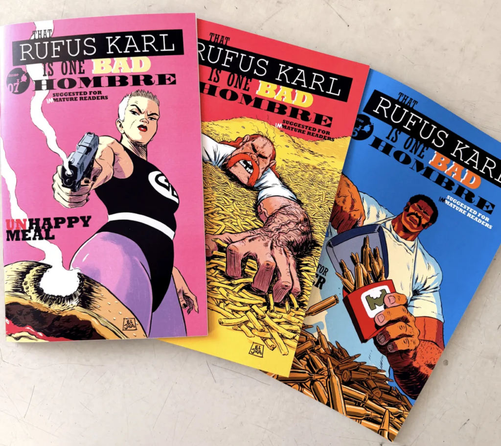 Issues 5, 6, and 7 of THAT RUFUS KARL IS ONE BAD HOMBRE by Justin Renteria