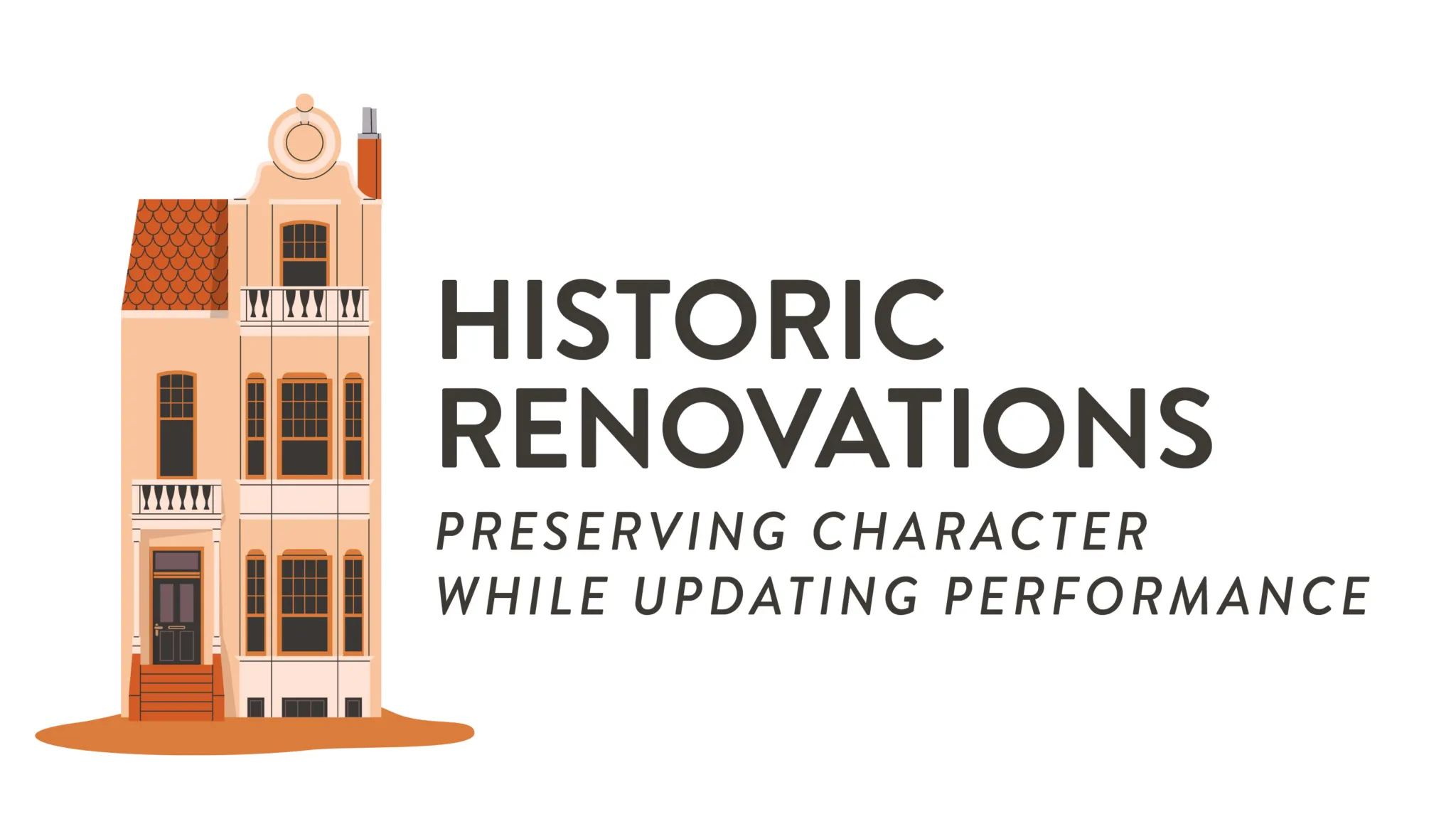 Historic Renovations: Preserving Character While Updating Performance