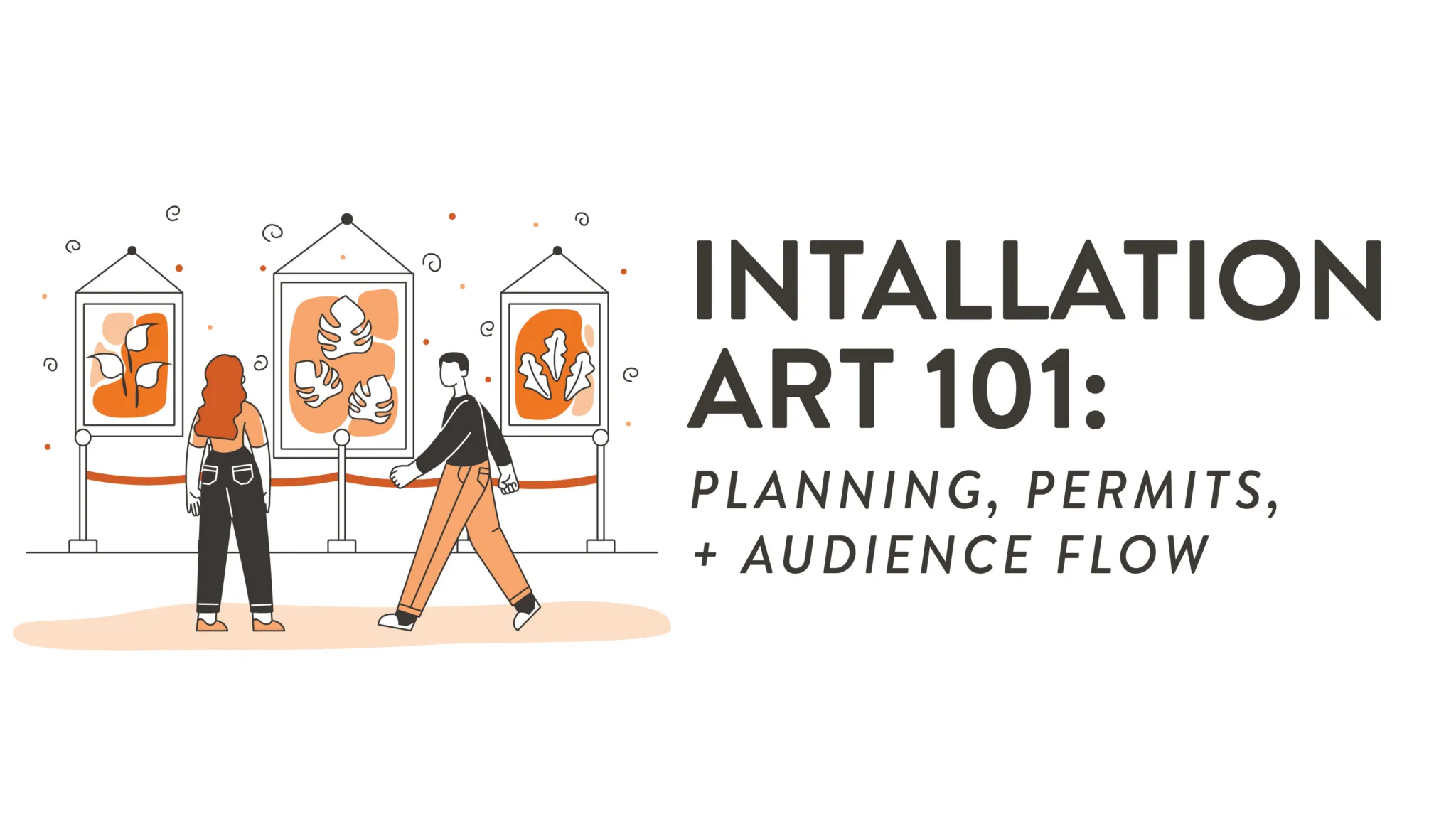 Installation Art 101: Planning, Permits, and Audience Flow